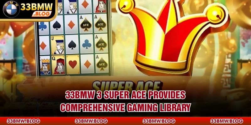 33BMW 3 Super Ace provides comprehensive gaming library