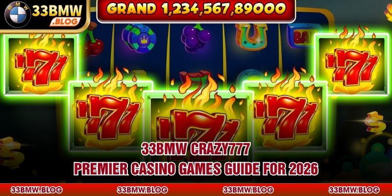 33BMW Crazy777 - Premier Casino Games Guide For 2026