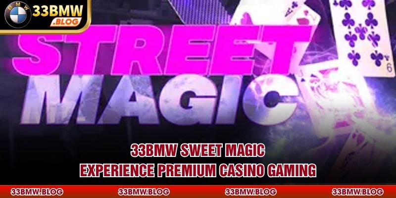 33BMW Sweet Magic - Experience Premium Casino Gaming