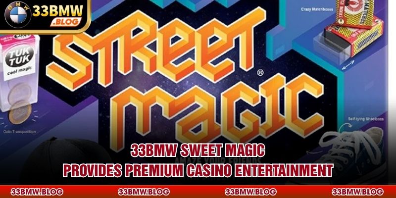 33BMW Sweet Magic provides premium casino entertainment