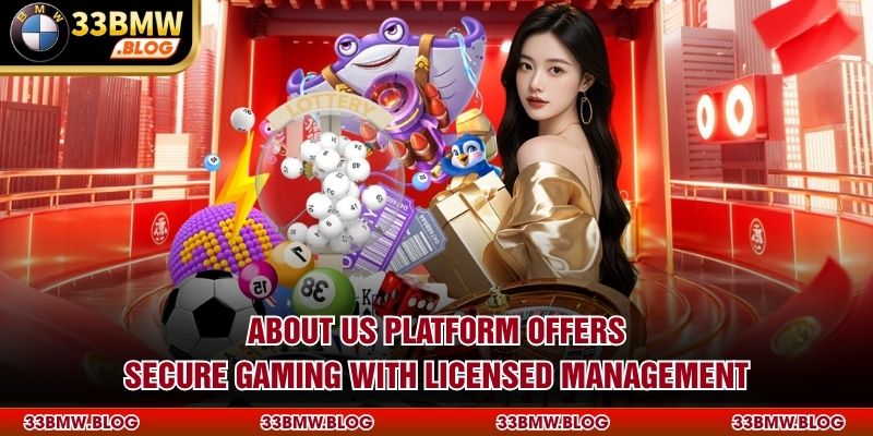 About us platform offers secure gaming with licensed management