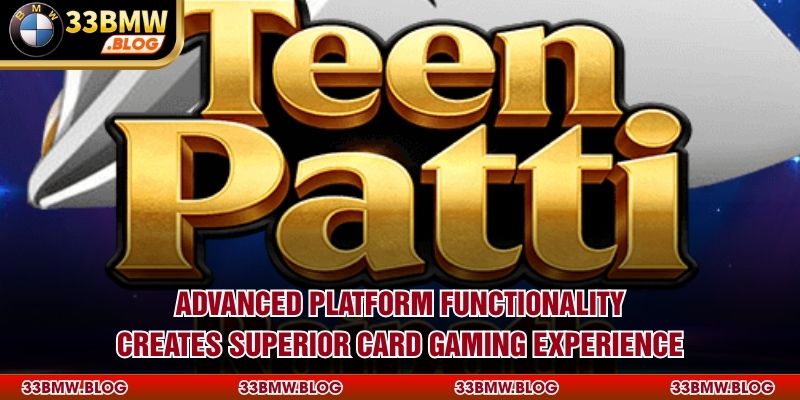 Advanced platform functionality creates superior card gaming experience