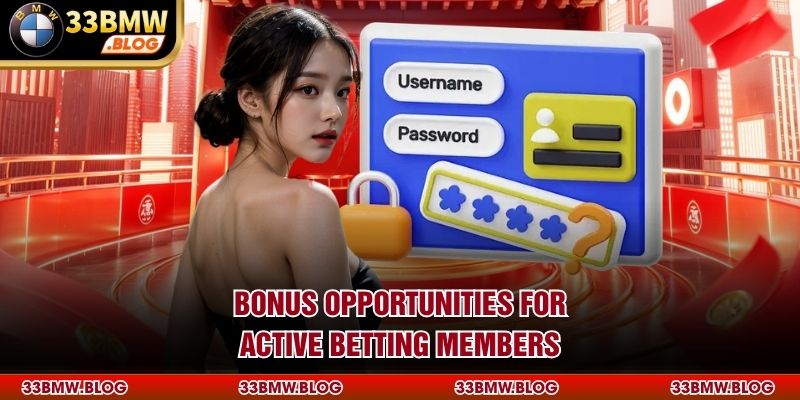 Bonus opportunities for active betting members