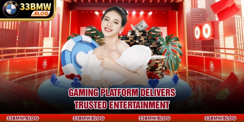 Gaming platform delivers trusted entertainment