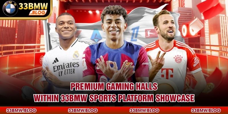 Premium gaming halls within 33BMW Sports platform showcase