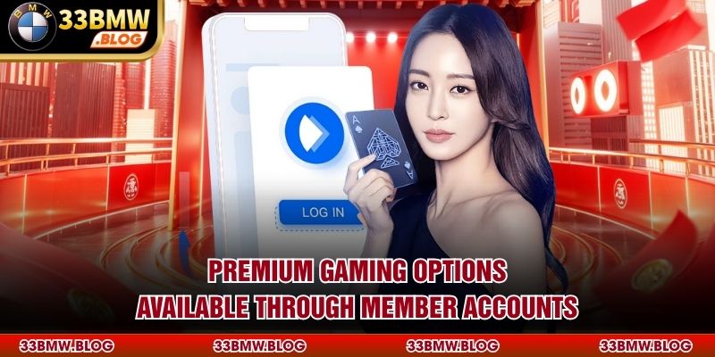 Premium gaming options available through member accounts