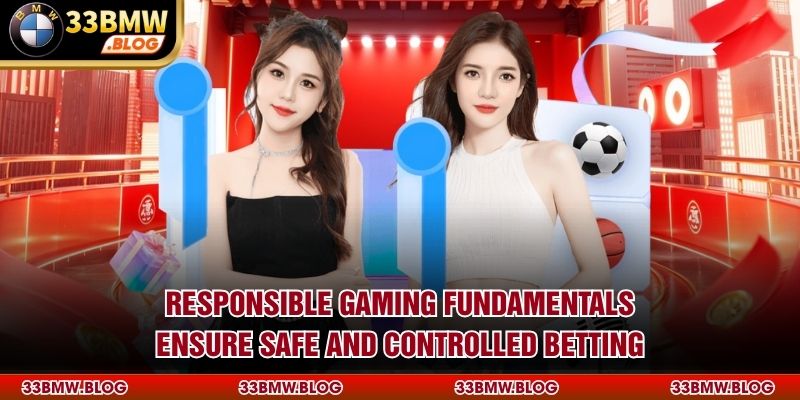 Responsible Gaming fundamentals ensure safe and controlled betting