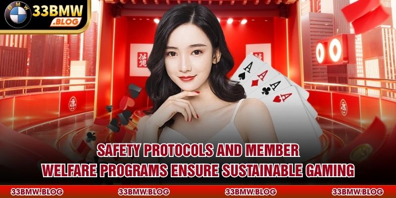 Safety protocols and member welfare programs ensure sustainable gaming