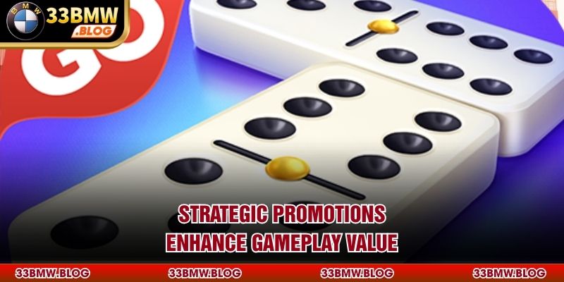 Strategic promotions enhance gameplay value