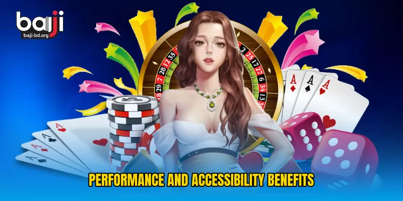 Performance and Accessibility Benefits