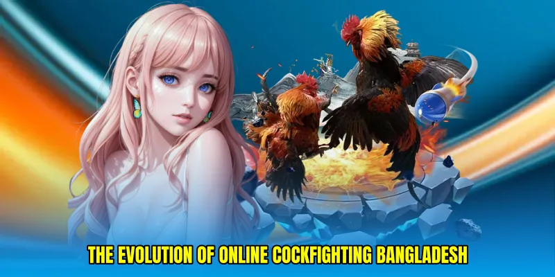 The Evolution of Online Cockfighting Bangladesh
