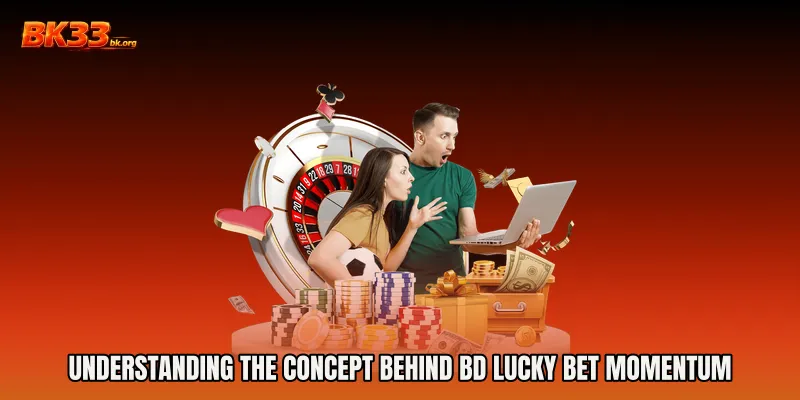 Understanding the Concept Behind BD Lucky Bet Momentum