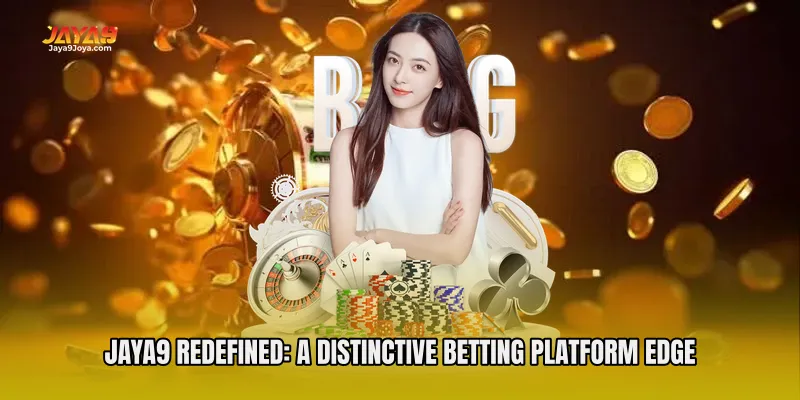 Jaya9 Redefined: A Distinctive Betting Platform Edge